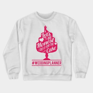 I do it for the cake weddingplanner (1) Crewneck Sweatshirt